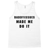 daddyissues made me do it Tank Top