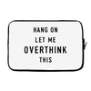 Hang On Let Me Overthink This Laptop sleeve