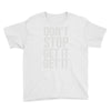 don't stop get it get it Youth Tee