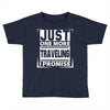 Just One More Traveling I Promise Toddler T-shirt