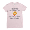 i survived another meeting rectangle Ladies Fitted T-Shirt