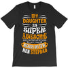 My Daughter Is Super Awesome Her Stepdad T-Shirt