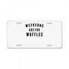 Weekends Are For Waffles License Plate