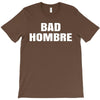 bad hombre T-Shirt