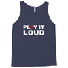 PLAY IT LOUD! Tank Top