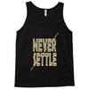 never settle Tank Top