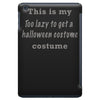 too lazy to get a halloween costume iPad Mini
