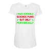 imake horrible since puns but only periodicaly Maternity Scoop Neck T-shirt