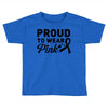 Proud To Wear Pink Toddler T-shirt