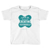 ife is creating Toddler T-shirt