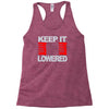 keep it lowered Racerback Tank