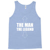 the man the legend funny Tank Top