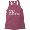 Hang on. Let me overthink this. Racerback Tank