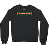 badassy Crewneck Sweatshirt
