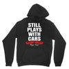 Still Plays With Cars Carpe Viam Unisex Hoodie
