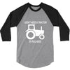 i dont need a tractor to pull hoes funny 3/4 Sleeve Shirt