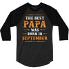 The Best Papa Was Born In September 3/4 Sleeve Shirt