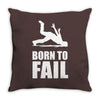 born to fail failer depp ungl&uuml;ck fun funny failure Throw Pillow