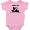 it took me 60 years Baby Onesie