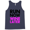 run now wine later Tank Top