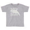 no porpoise Toddler T-shirt