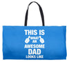 this is what an awesome dad looks like Weekender Totes