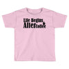 life begins after coffee Toddler T-shirt