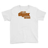 drunk show Youth Tee