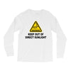 keep out of direct sunlight Long Sleeve Shirts