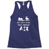 we can't have nice things Racerback Tank