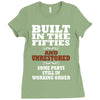 funny  built in the 50&rsquo;s, ideal gift or christmas present. Ladies Fitted T-Shirt