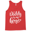 Daddy is my Hero Tank Top