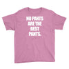 no pants are the best pants t shirt slogan top tee tshirt logo funny h Youth Tee