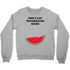 Don't Eat Watermelon Seeds Crewneck Sweatshirt