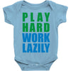play hard, work lazily Baby Onesie