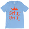 gritty gritty T-Shirt