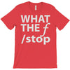 what the f stop T-Shirt