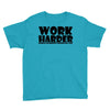 work harder Youth Tee