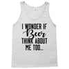 I Wonder If Beer Thinks About Me Tank Top