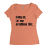 hang on. let me overthink this Women's Triblend Scoop T-shirt