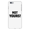Not Yours iPhone 6 Plus/6s Plus Case