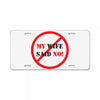 my wife said no License Plate