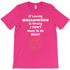 loving halloween is right T-Shirt