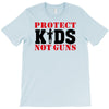 Protect Kids Not Guns T-Shirt