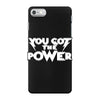 you got the power 2 iPhone 7 Case