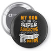My Son Is Super Awesome His Daddy Pin-back button