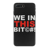 we in this bit&copy;#! iPhone 7 Plus Case