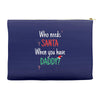 who need santa when you have daddy Accessory Pouches