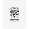 I Don't Need Therapy Just to Go Hairdressing Mousepad
