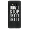 don't stop get it get it Samsung Galaxy S8
